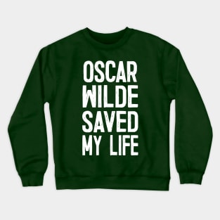 OSCAR WILDE SAVED MY LIFE Crewneck Sweatshirt